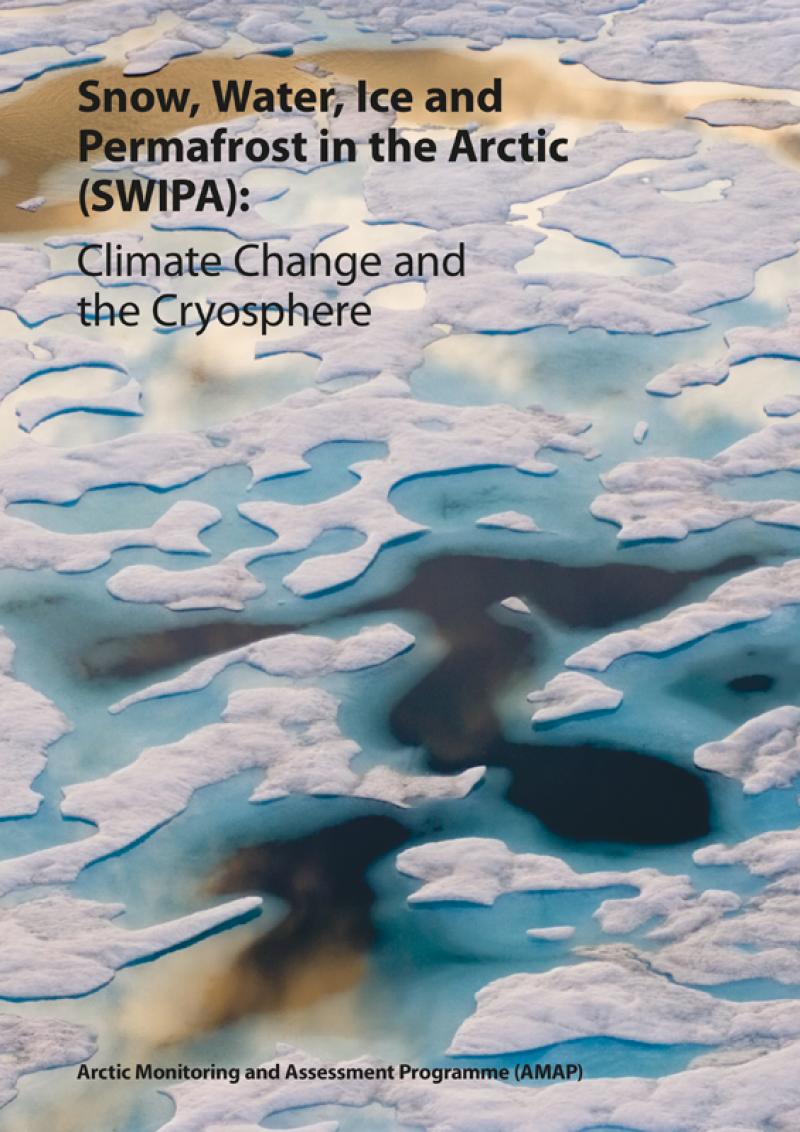 Snow, Water, Ice and Permafrost in the Arctic (SWIPA): Climate Change and the Cryosphere