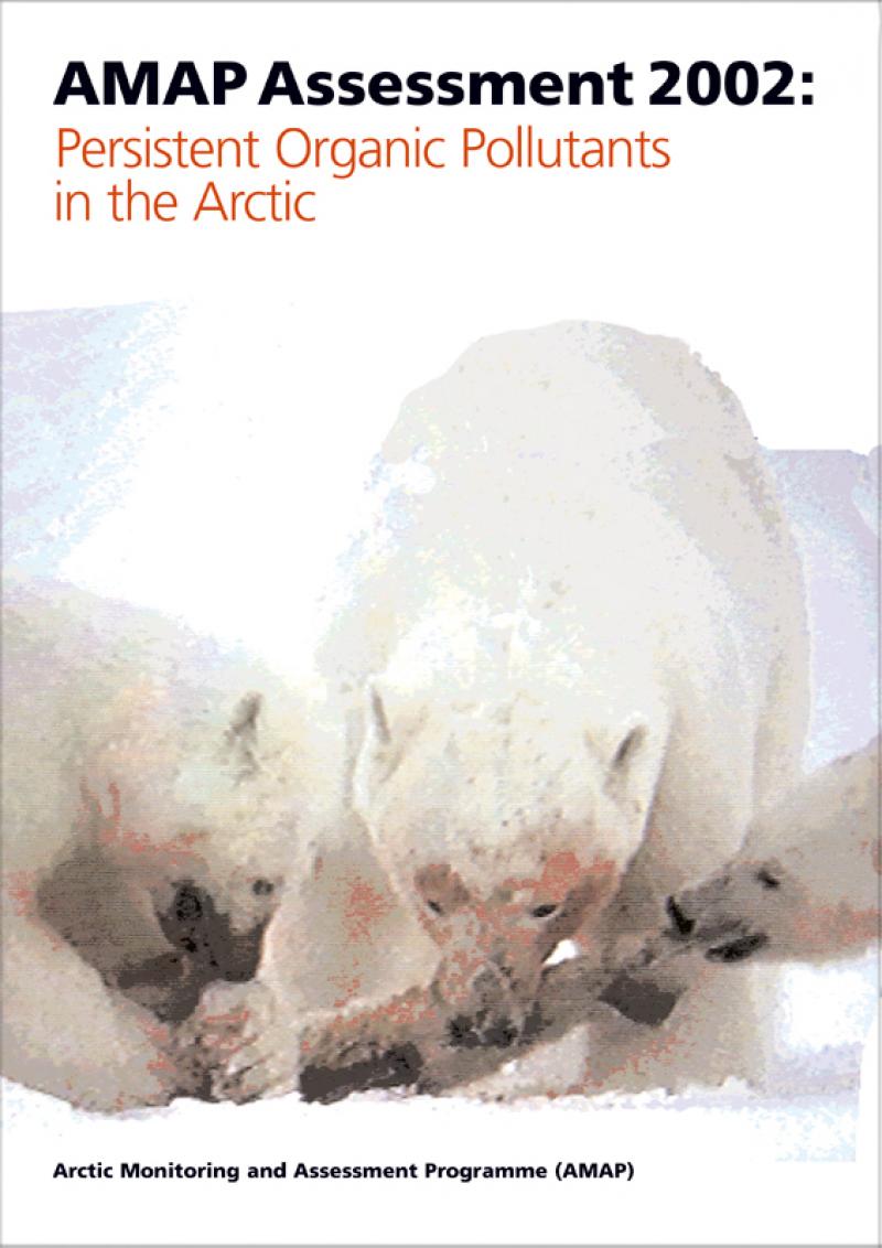 AMAP Assessment 2002: Persistent Organic Pollutants in the Arctic